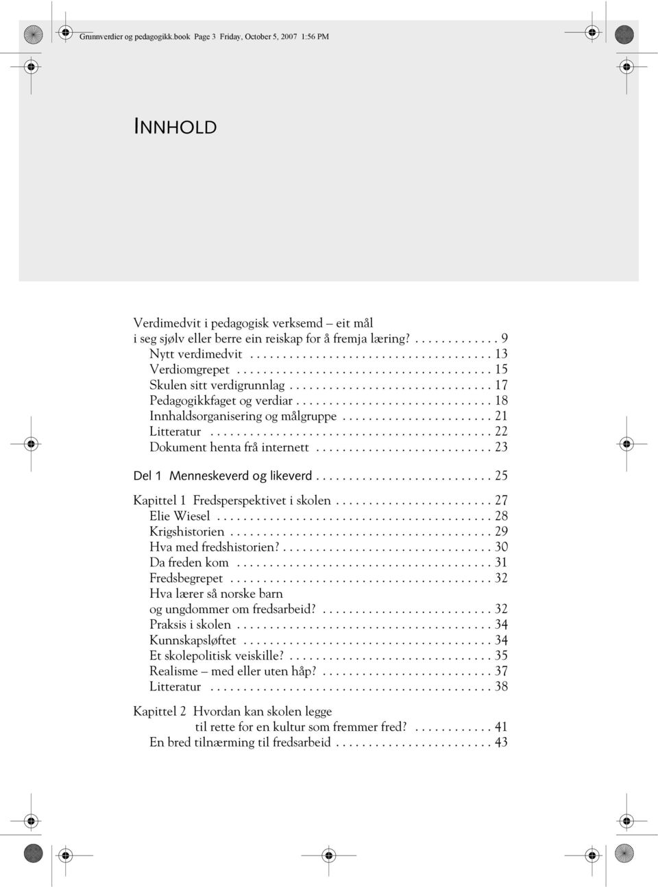 ............................. 18 Innhaldsorganisering og målgruppe....................... 21 Litteratur........................................... 22 Dokument henta frå internett.