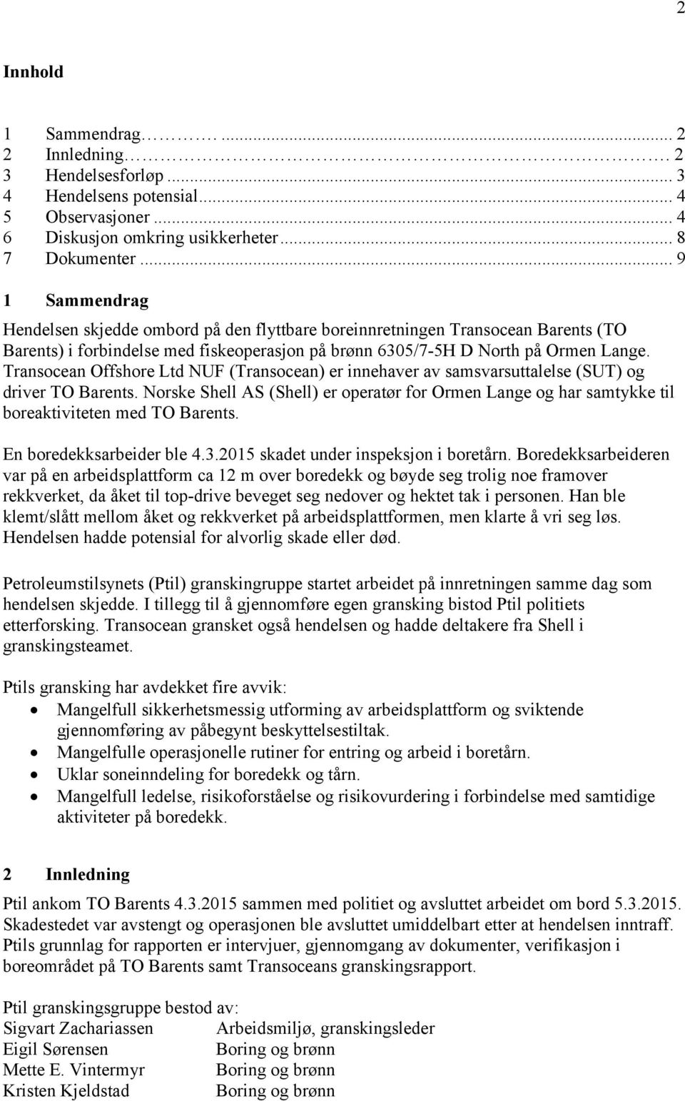 Transocean Offshore Ltd NUF (Transocean) er innehaver av samsvarsuttalelse (SUT) og driver TO Barents.