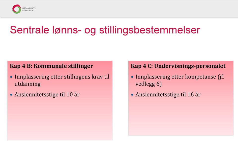 Ansiennitetsstige til 10 år Kap 4 C: Undervisnings-personalet