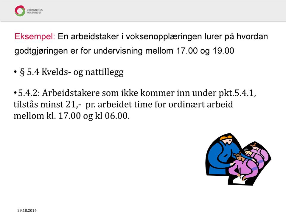 4 Kvelds- og nattillegg 5.4.2: Arbeidstakere som ikke kommer inn under pkt.