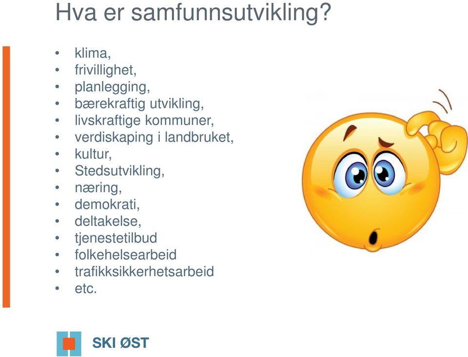 livskraftige kommuner, verdiskaping i landbruket, kultur,