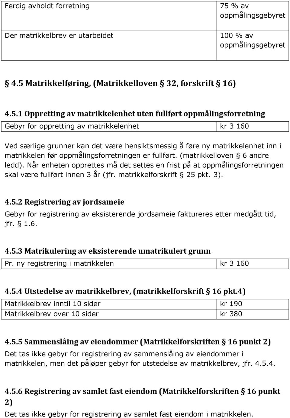 Matrikkelføring, (Matrikkelloven 32, forskrift 16) 4.5.