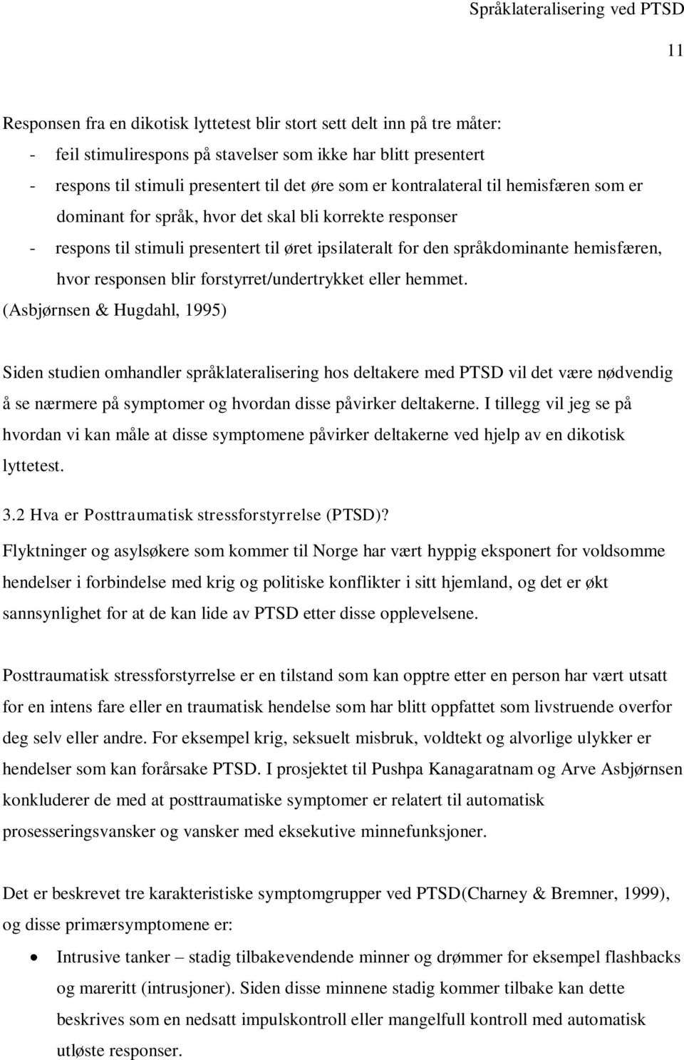 blir forstyrret/undertrykket eller hemmet.