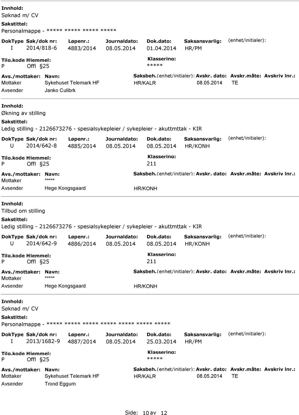 sykepleier - akuttmttak - KR 2014/642-8 4885/2014 Mottaker Tilbud om stilling Ledig stilling -