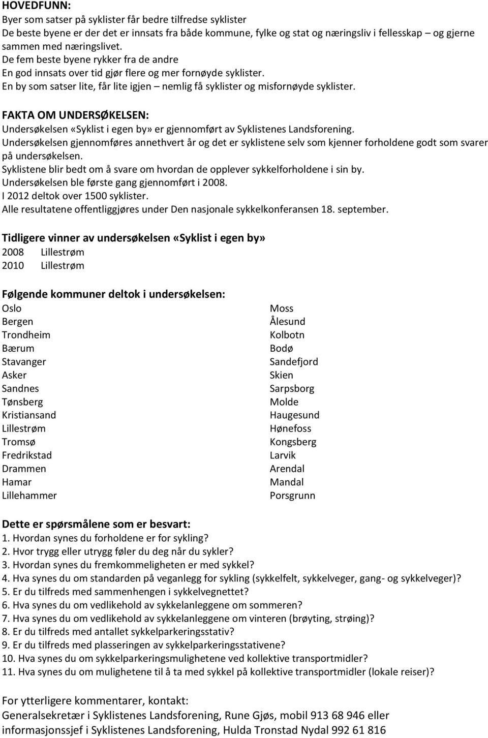 FAKTA OM UNDERSØKELSEN: Undersøkelsen «Syklist i egen by» er gjennomført av Syklistenes Landsforening.