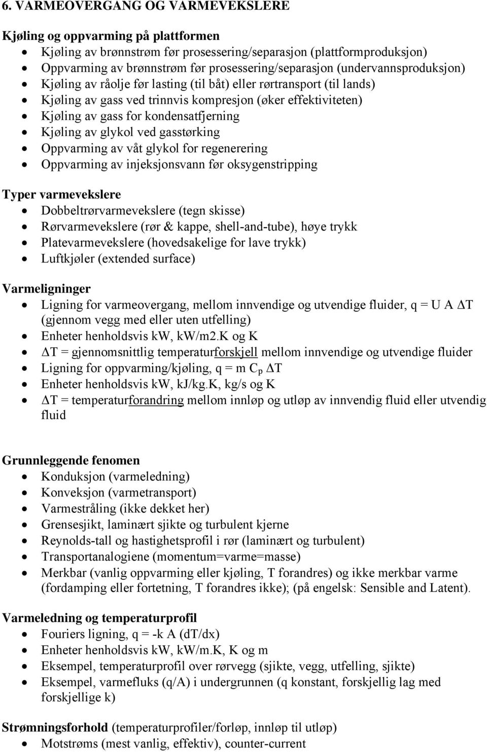 ype ameeslee Dobbeltøameeslee (tegn ssse) øameeslee (ø & appe, sell-and-tbe), øye ty Plateameeslee (oedsaelge fo lae ty) Lftjøle (extended sface) Vamelgnnge Lgnng fo ameoegang, mellom nnendge og