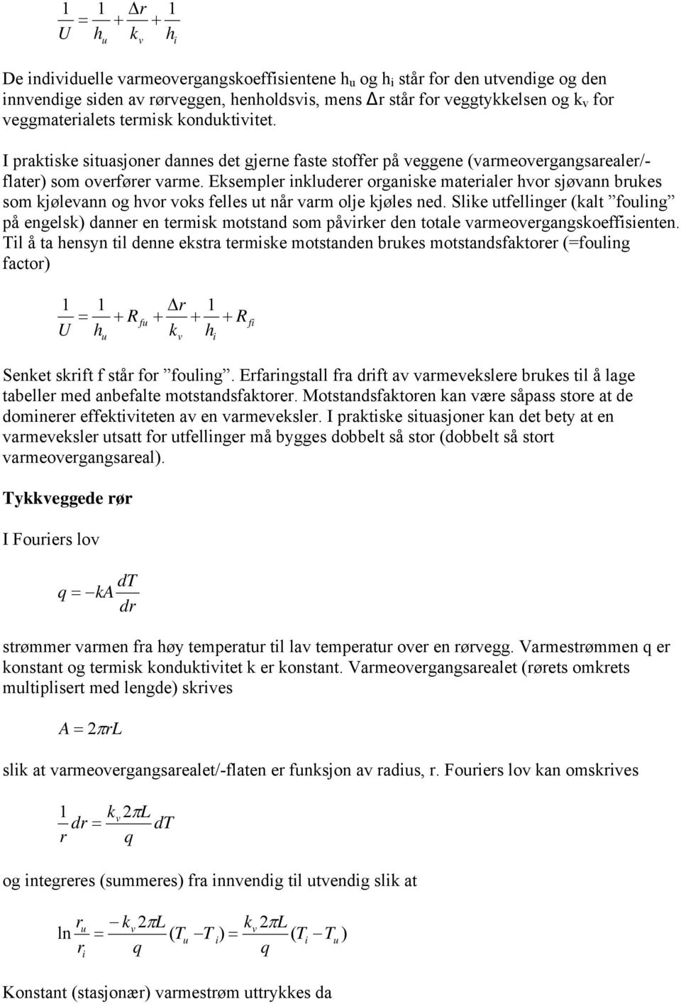 Sle tfelge (alt fog på engels) danne en tems motstand som påe den totale ameoegangsoeffsenten. l å ta ensyn tl denne esta temse motstanden bes motstandsfatoe (fog facto) f f Senet sft f stå fo fog.