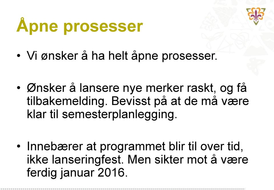 Bevisst på at de må være klar til semesterplanlegging.