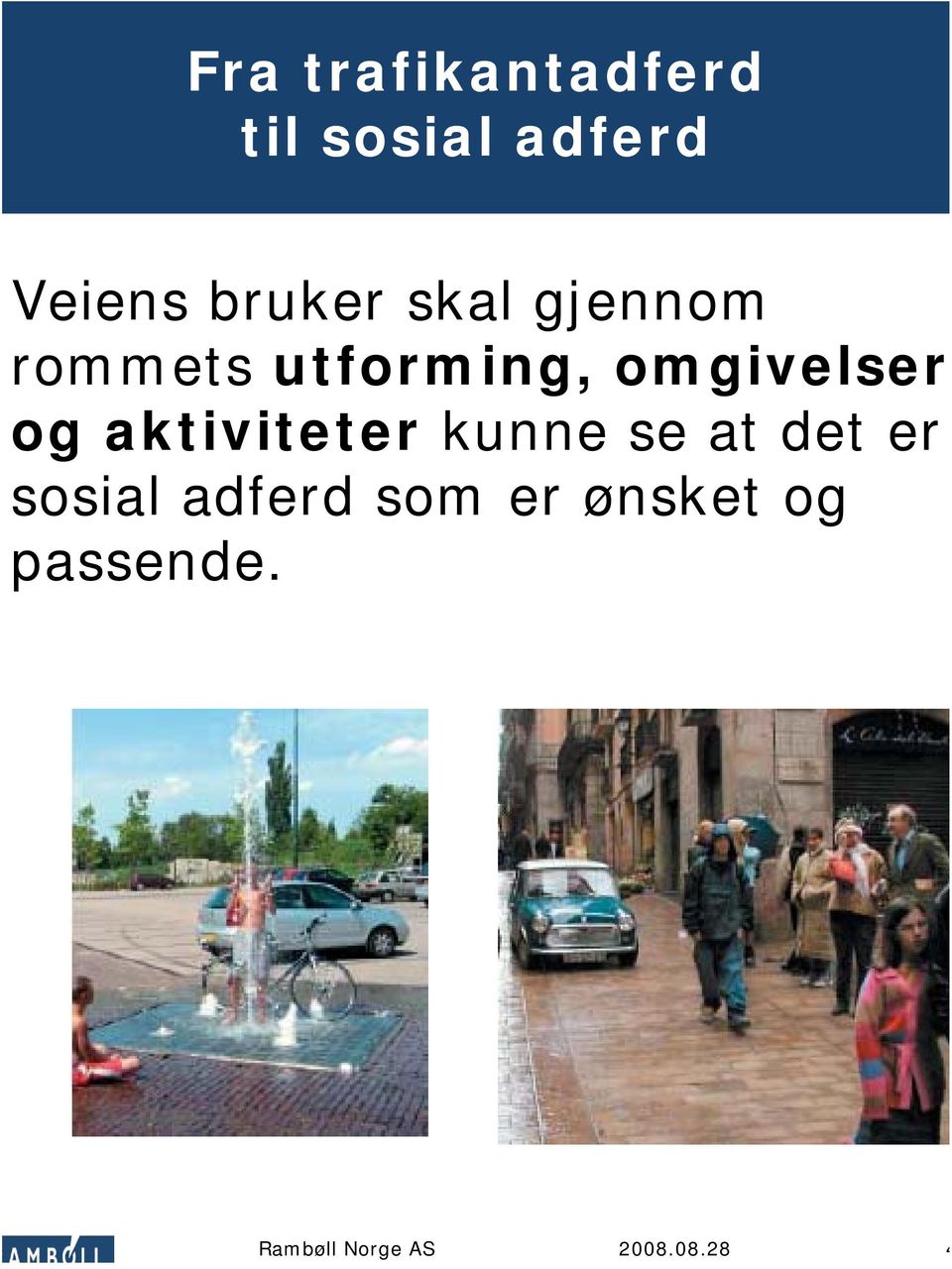 utforming, omgivelser og aktiviteter kunne