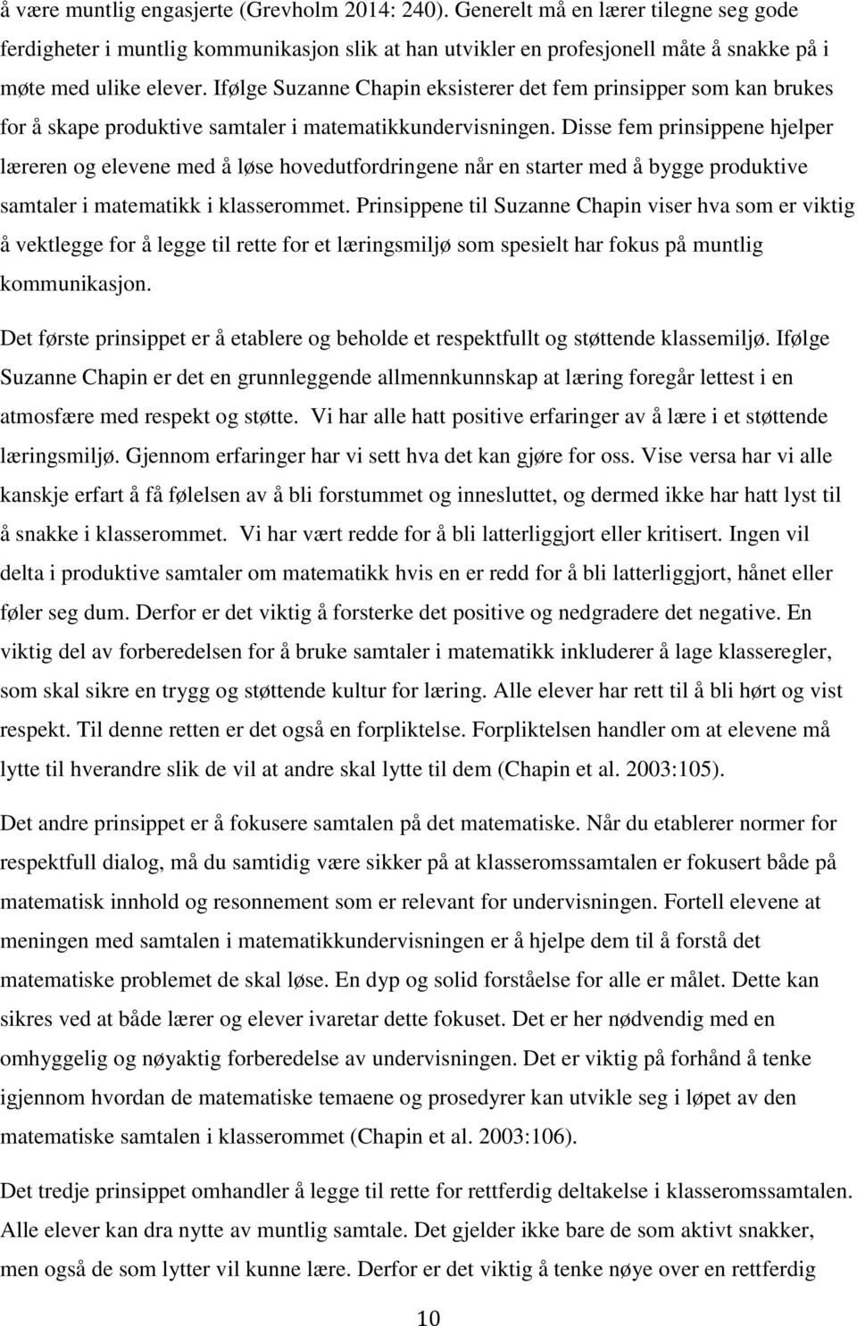 Disse fem prinsippene hjelper læreren og elevene med å løse hovedutfordringene når en starter med å bygge produktive samtaler i matematikk i klasserommet.