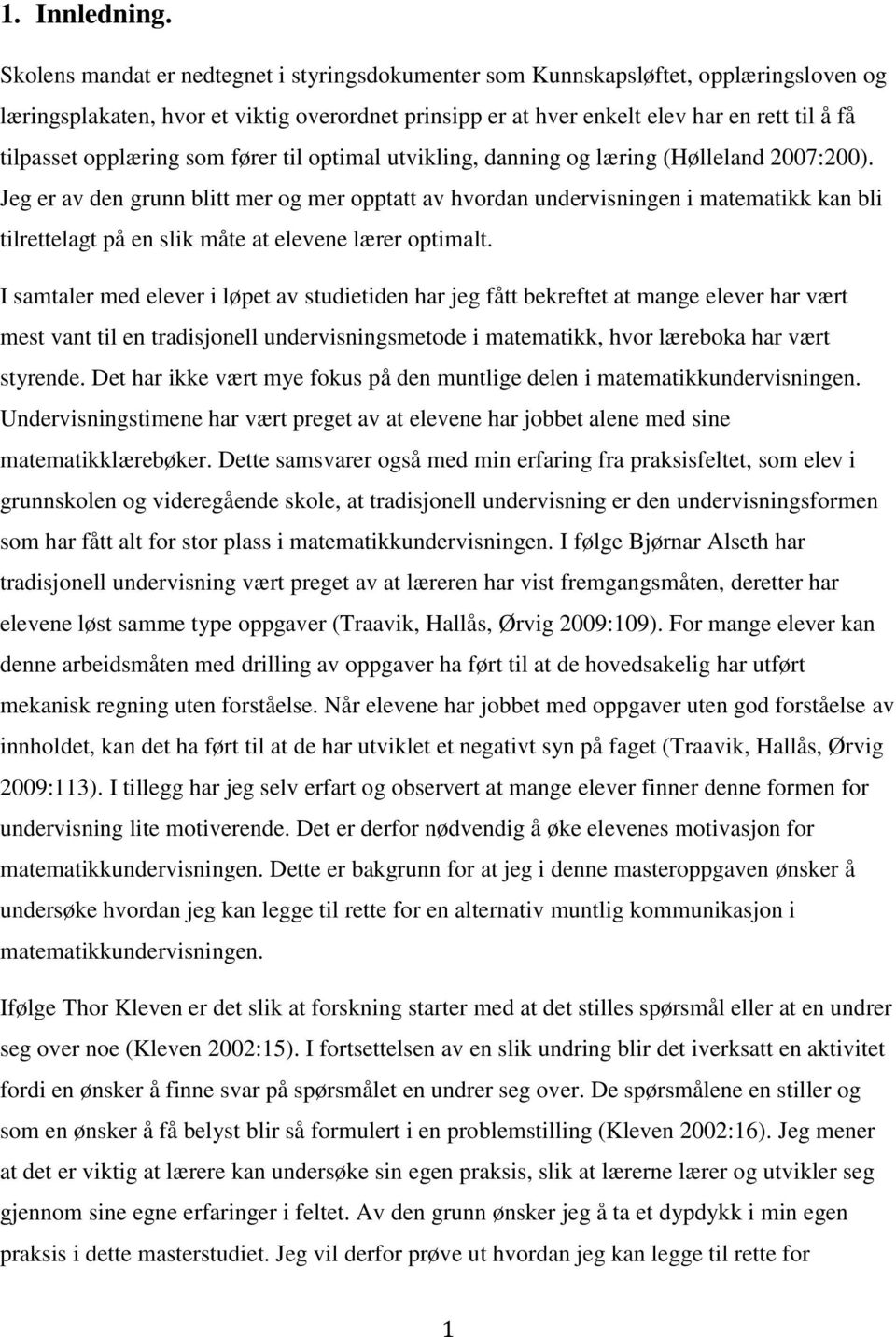 opplæring som fører til optimal utvikling, danning og læring (Hølleland 2007:200).