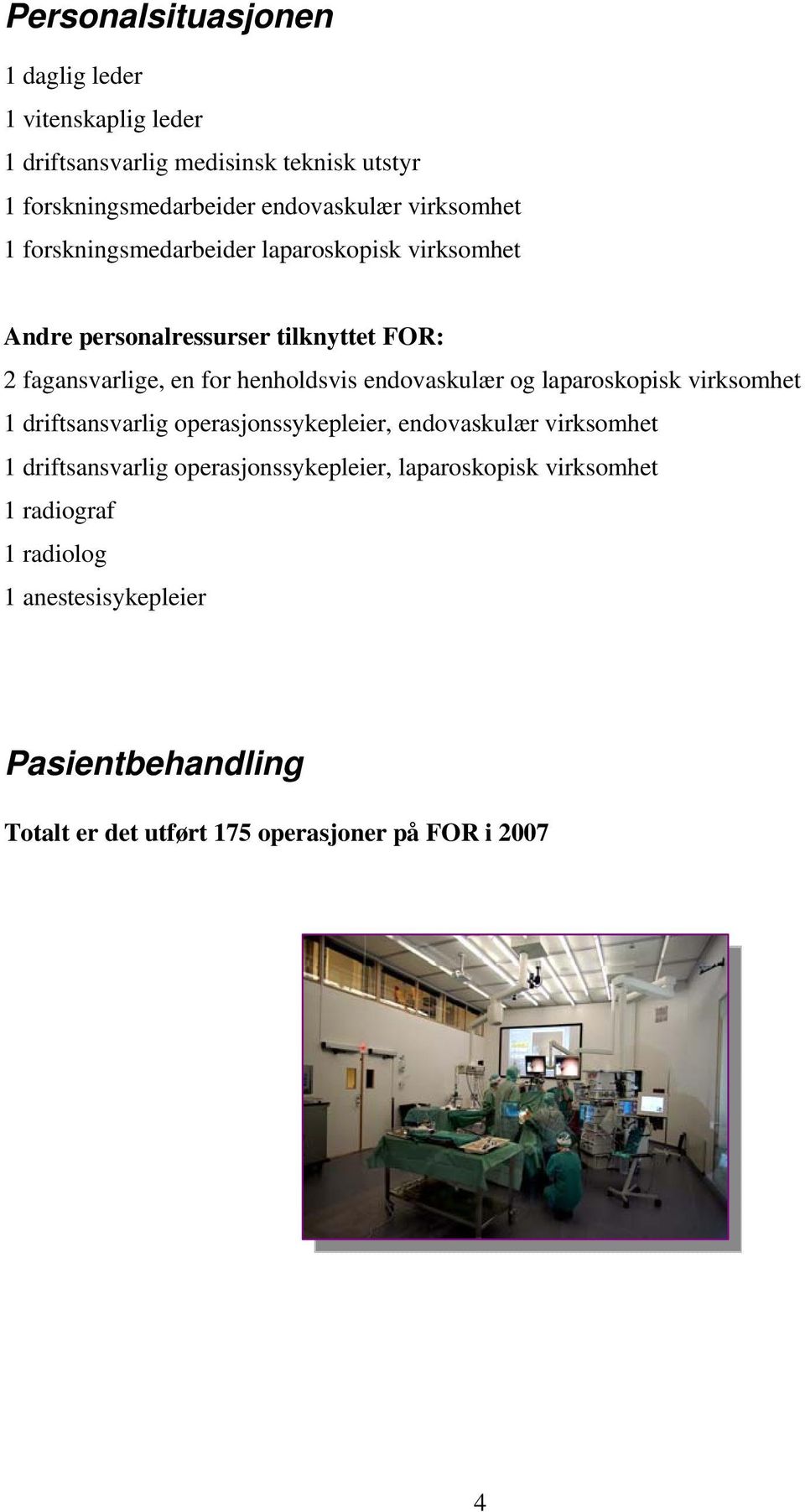 endovaskulær og laparoskopisk virksomhet 1 driftsansvarlig operasjonssykepleier, endovaskulær virksomhet 1 driftsansvarlig