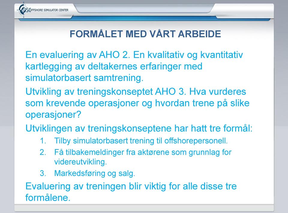 Utvikling av treningskonseptet AHO 3. Hva vurderes som krevende operasjoner og hvordan trene på slike operasjoner?