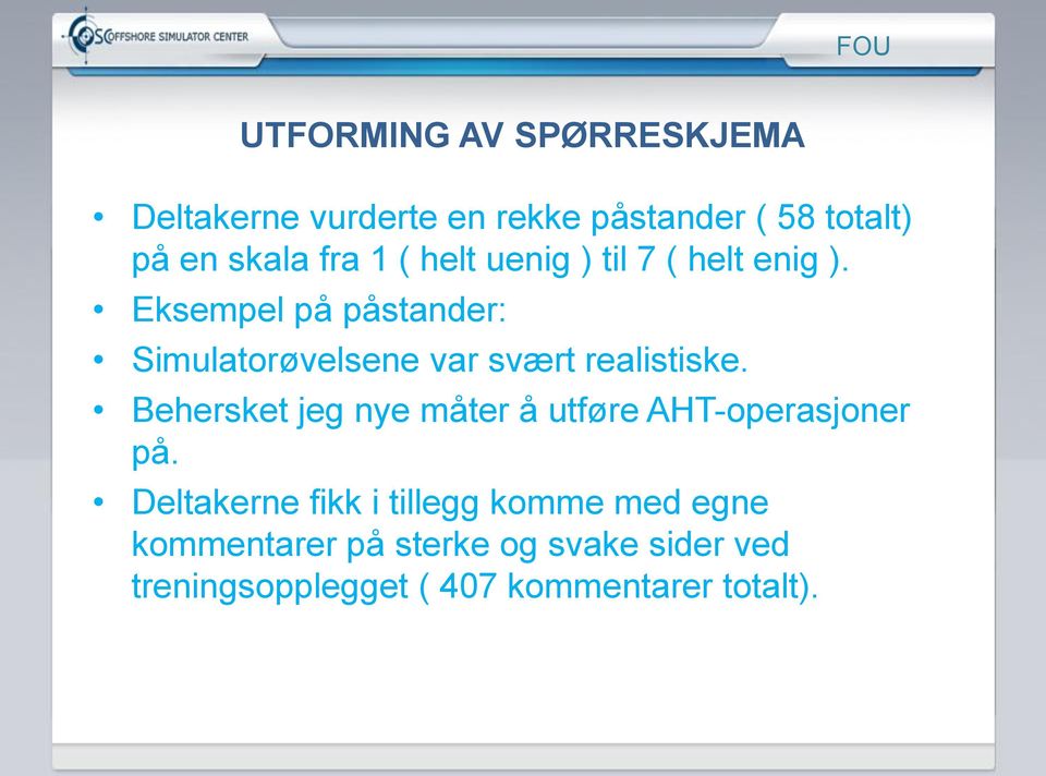 Eksempel på påstander: Simulatorøvelsene var svært realistiske.