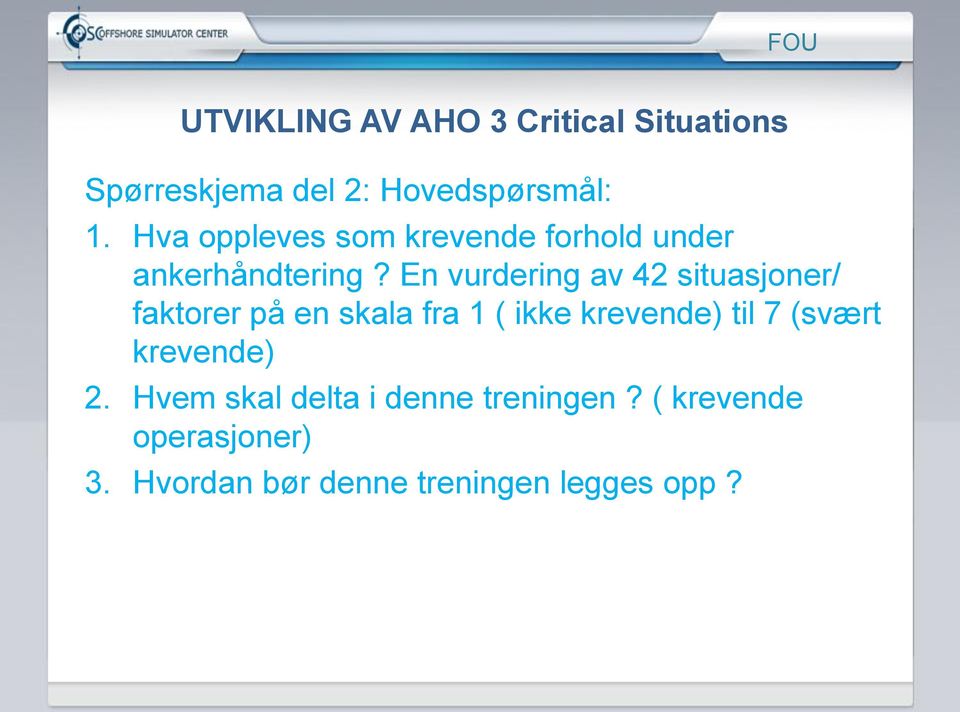 En vurdering av 42 situasjoner/ faktorer på en skala fra 1 ( ikke krevende) til 7