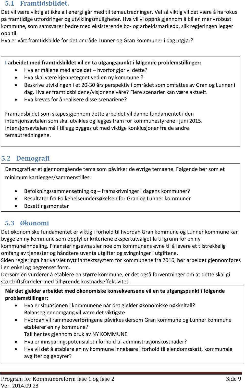 Hva er vårt framtidsbilde for det område Lunner og Gran kommuner i dag utgjør?