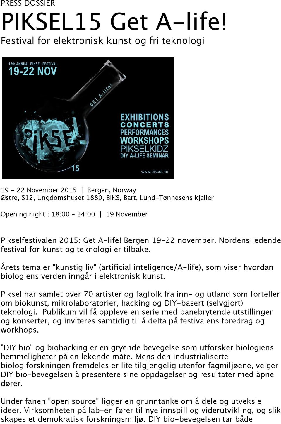 Pikselfestivalen 2015: Get A-life! Bergen 19-22 november. Nordens ledende festival for kunst og teknologi er tilbake.