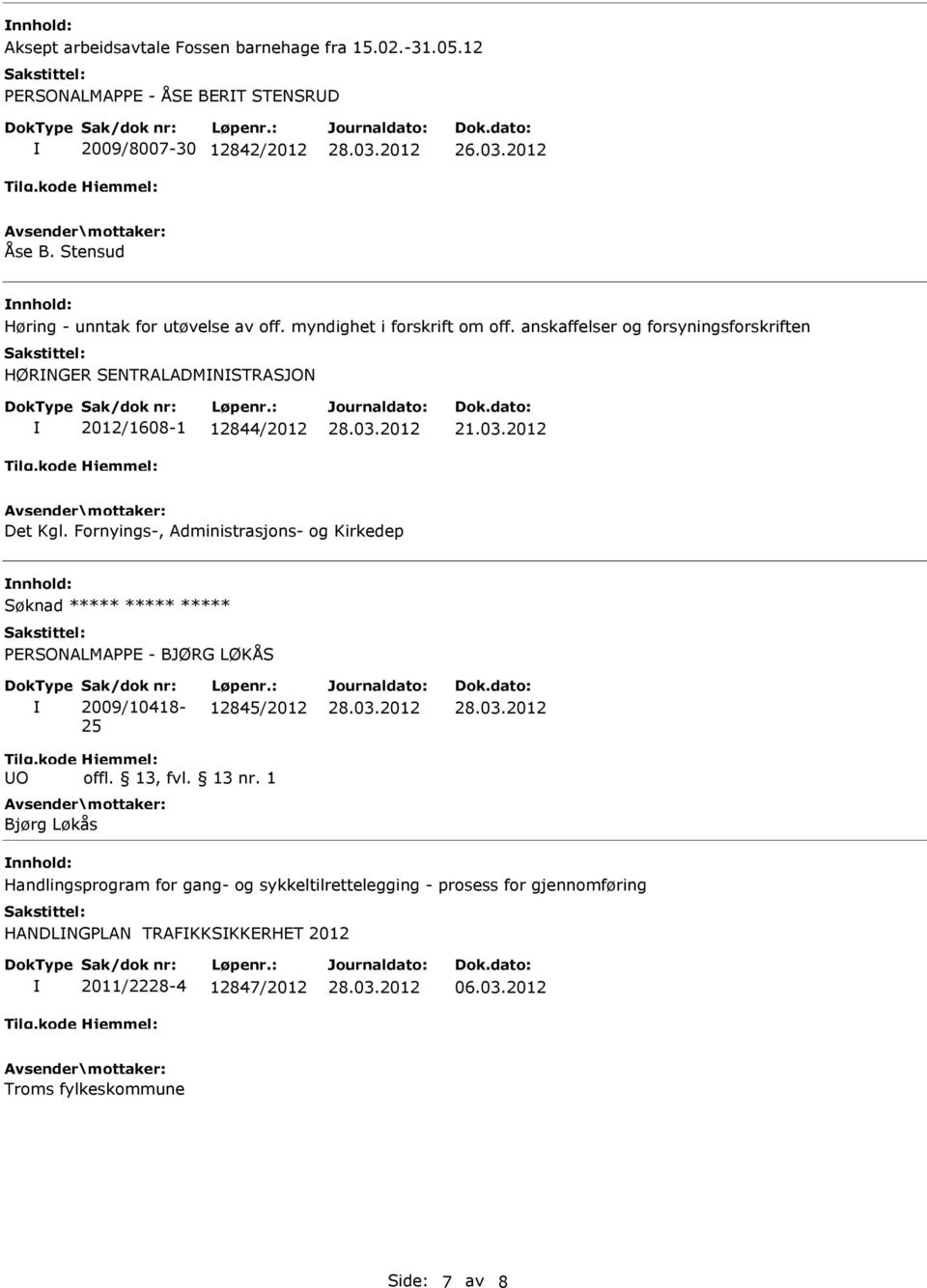 anskaffelser og forsyningsforskriften HØRNGER SENTRALADMNSTRASJON 2012/1608-1 12844/2012 21.03.2012 Det Kgl.