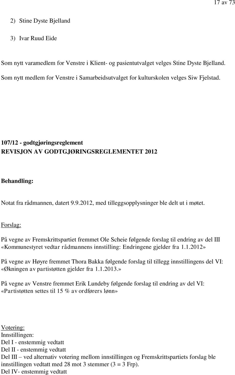 107/12 - godtgjøringsreglement REVISJON AV GODTGJØRINGSREGLEMENTET 2012 Behandling: Notat fra rådmannen, datert 9.9.2012, med tilleggsopplysninger ble delt ut i møtet.