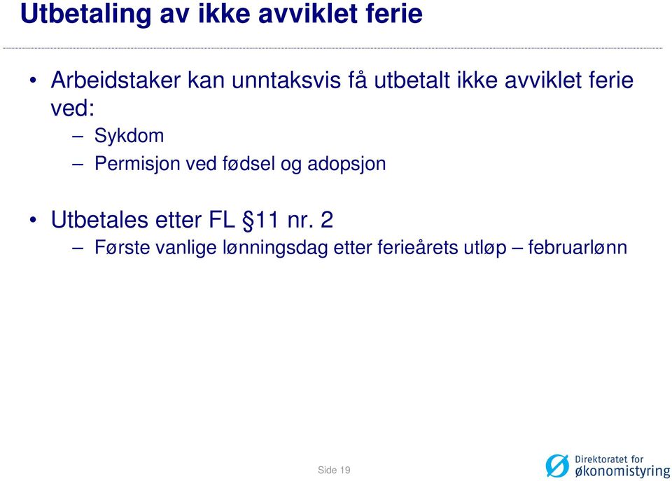 Permisjon ved fødsel og adopsjon Utbetales etter FL 11 nr.