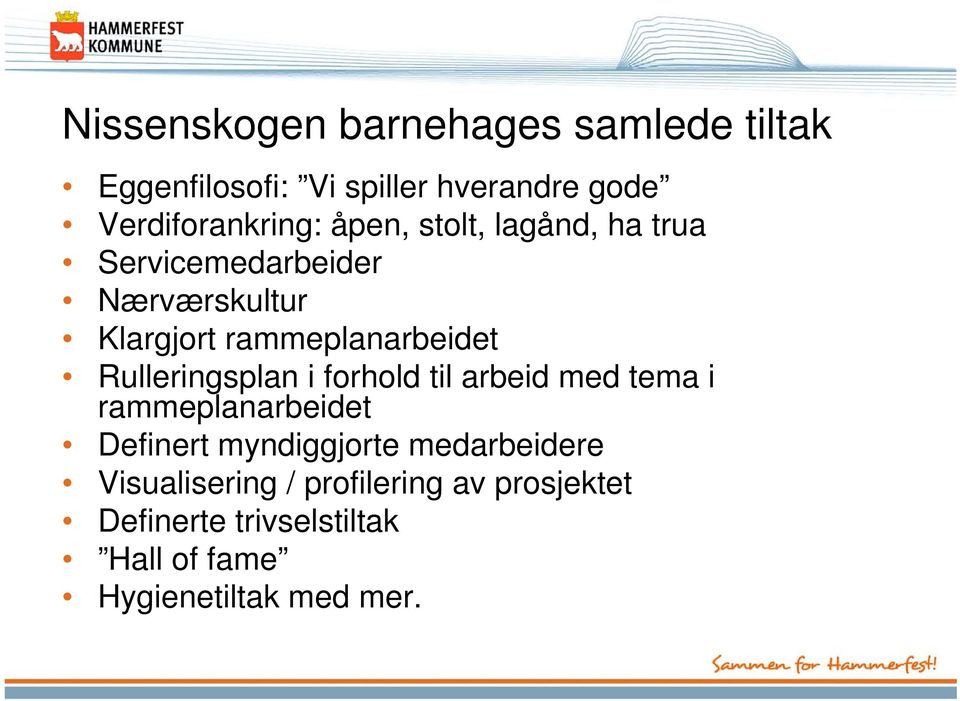 Rulleringsplan i forhold til arbeid med tema i rammeplanarbeidet Definert myndiggjorte