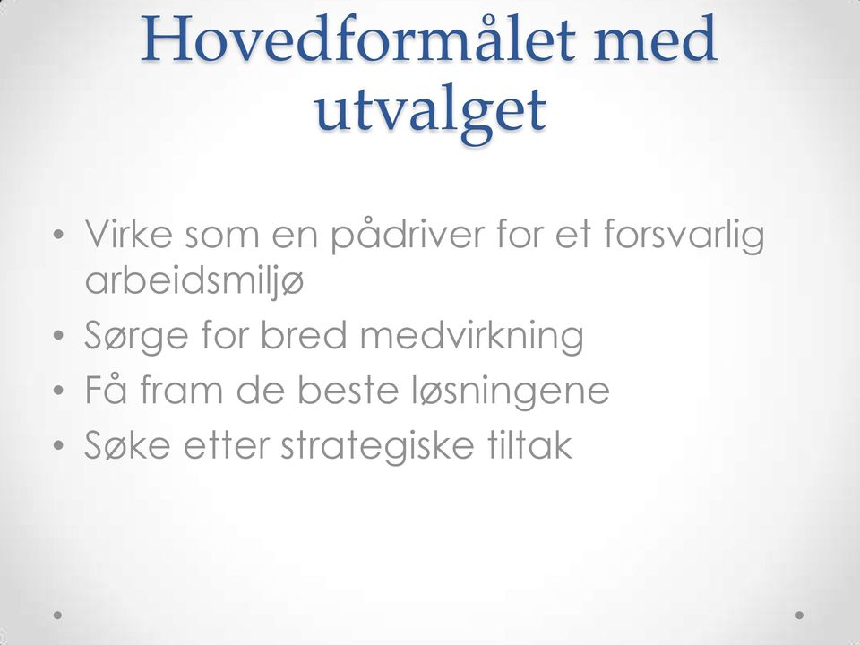 Sørge for bred medvirkning Få fram de