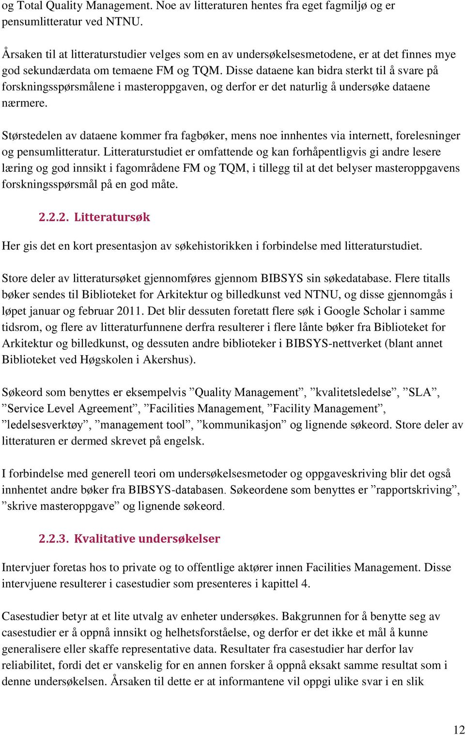 Disse dataene kan bidra sterkt til å svare på forskningsspørsmålene i masteroppgaven, og derfor er det naturlig å undersøke dataene nærmere.