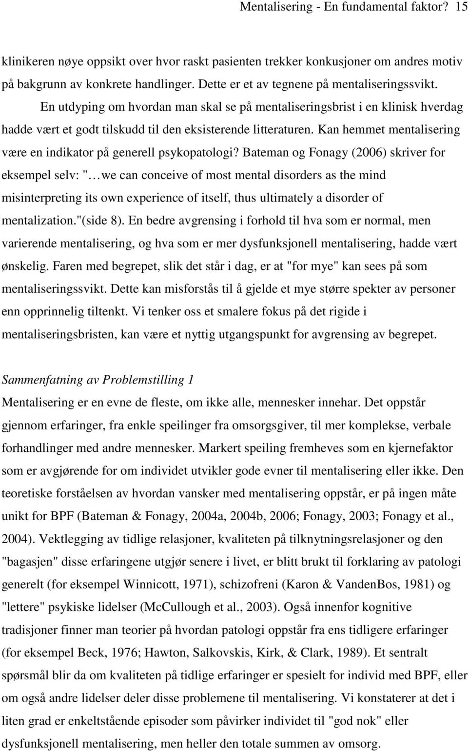 Kan hemmet mentalisering være en indikator på generell psykopatologi?