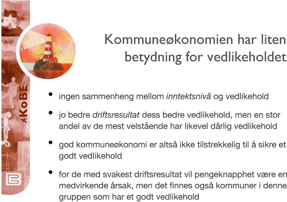 vedlikehold god kommuneøkonomi er altså ikke tilstrekkelig til å sikre et godt vedlikehold for de med svakest