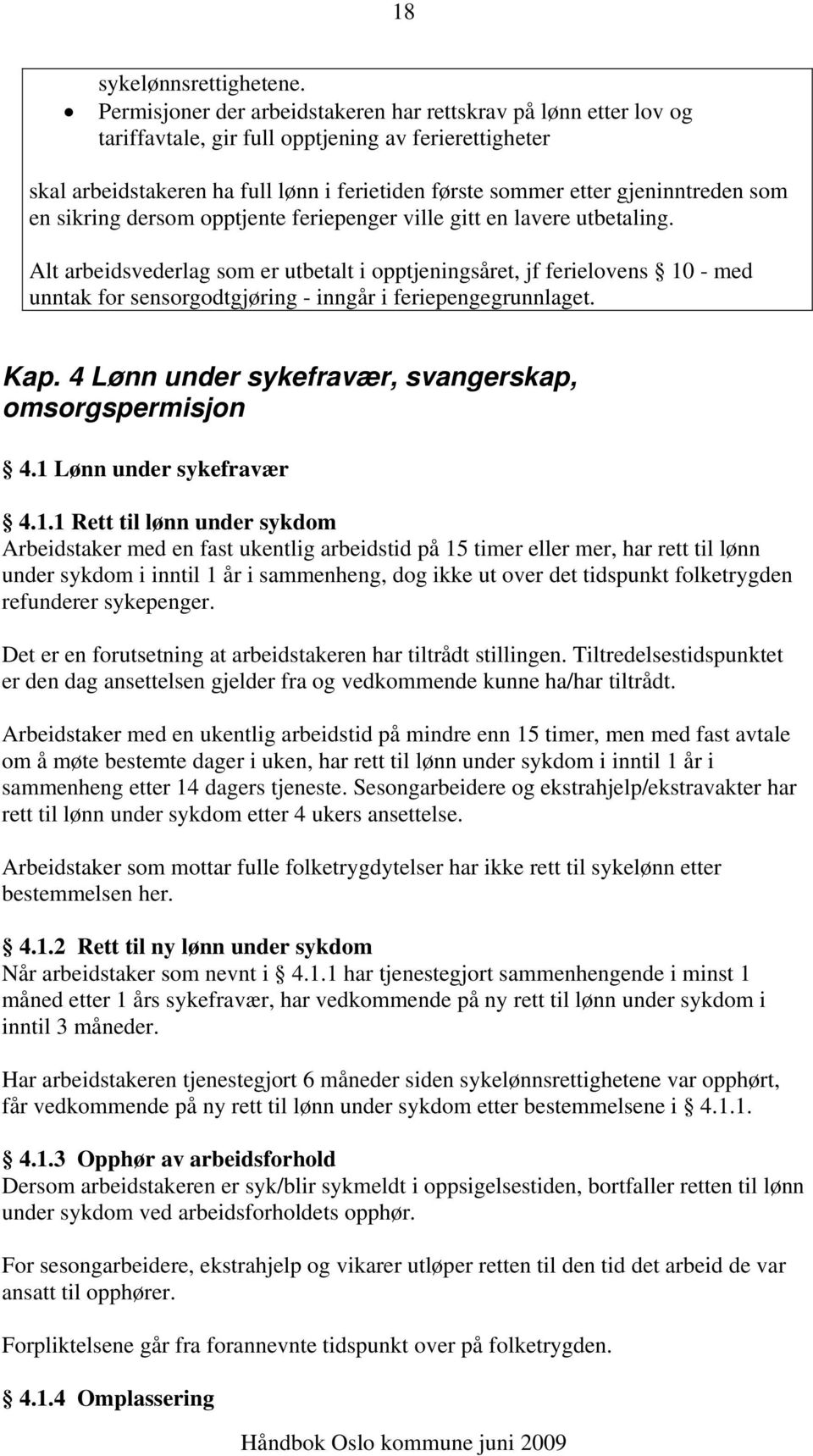 som en sikring dersom opptjente feriepenger ville gitt en lavere utbetaling.