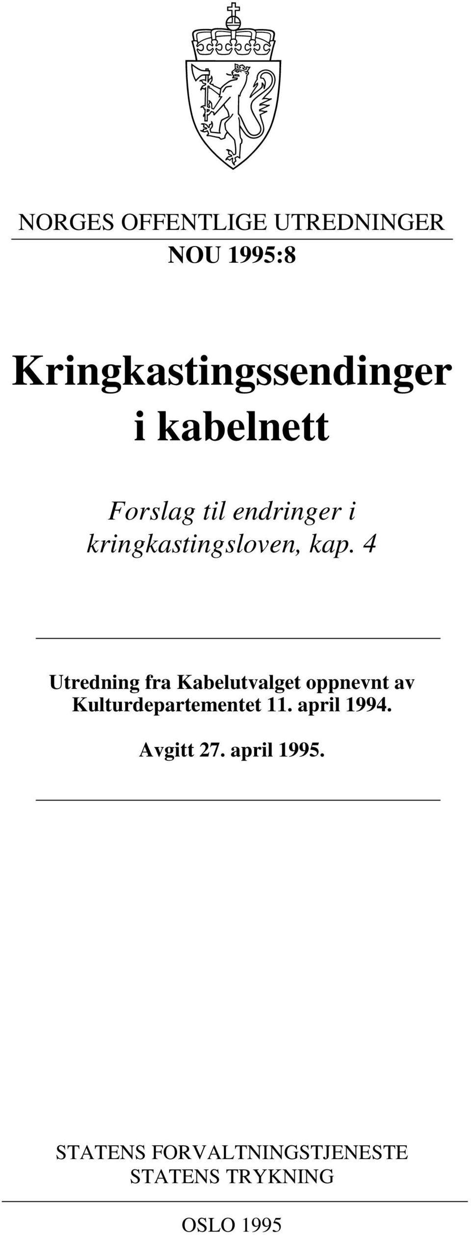 4 Utredning fra Kabelutvalget oppnevnt av Kulturdepartementet 11.