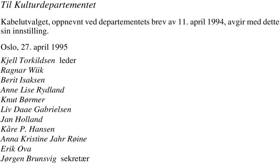 april 1995 Kjell Torkildsen leder Ragnar Wiik Berit Isaksen Anne Lise Rydland Knut