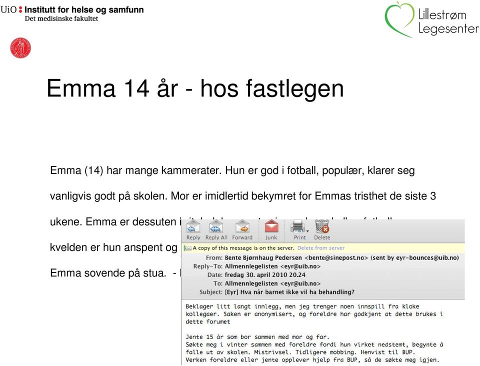 Mor er imidlertid bekymret for Emmas tristhet de siste 3 ukene.