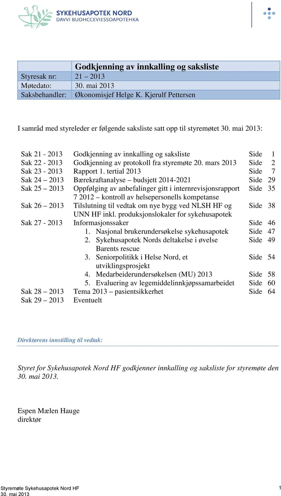 20. mars 2013 Side 2 Sak 23-2013 Rapport 1.