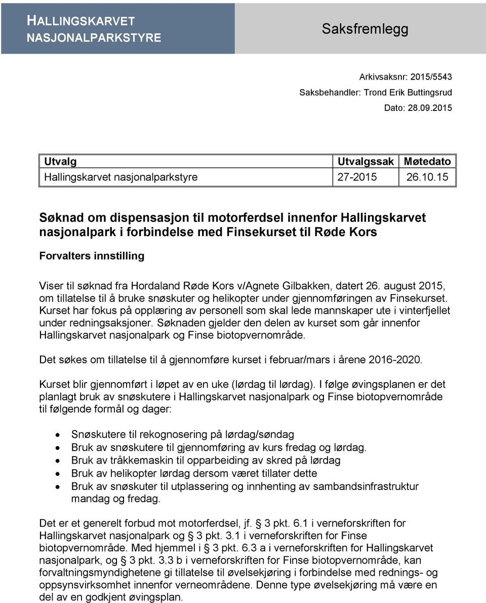 Gilbakken, datert 26. august 2015, om tillatelse til å bruke snøskuter og helikopter under gjennomføringen av Finsekurset.