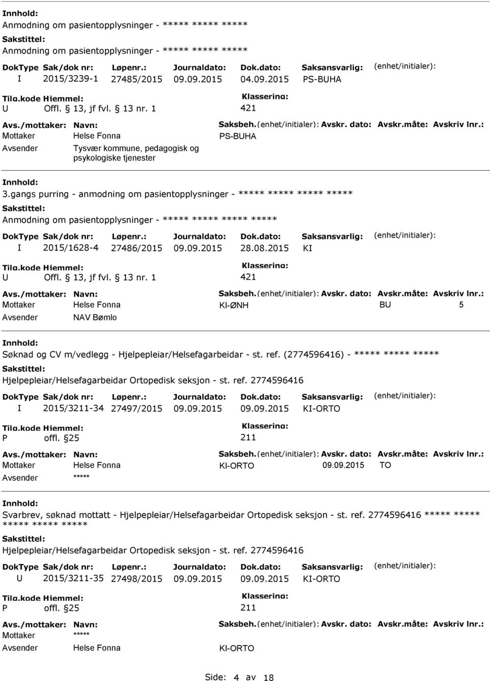 /mottaker: Navn: Saksbeh. Avskr. dato: Avskr.måte: Avskriv lnr.: K-ØNH B 5 NAV Bømlo Søknad og CV m/vedlegg - Hjelpepleiar/Helsefagarbeidar - st. ref.