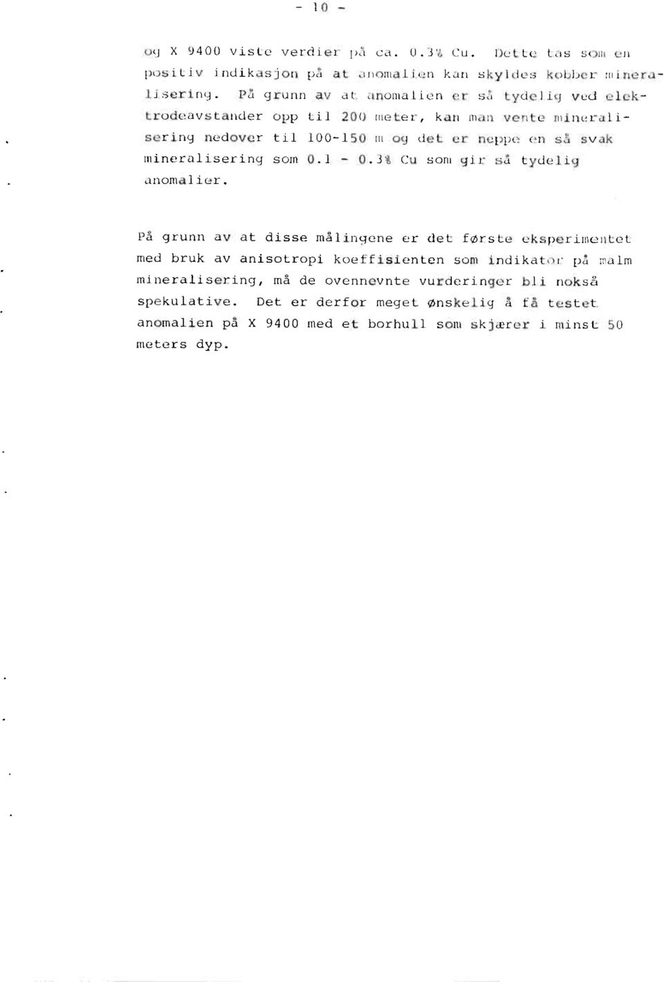 mineralisering som 0.1-0.3% Cu som gir så tydelig anomalier.