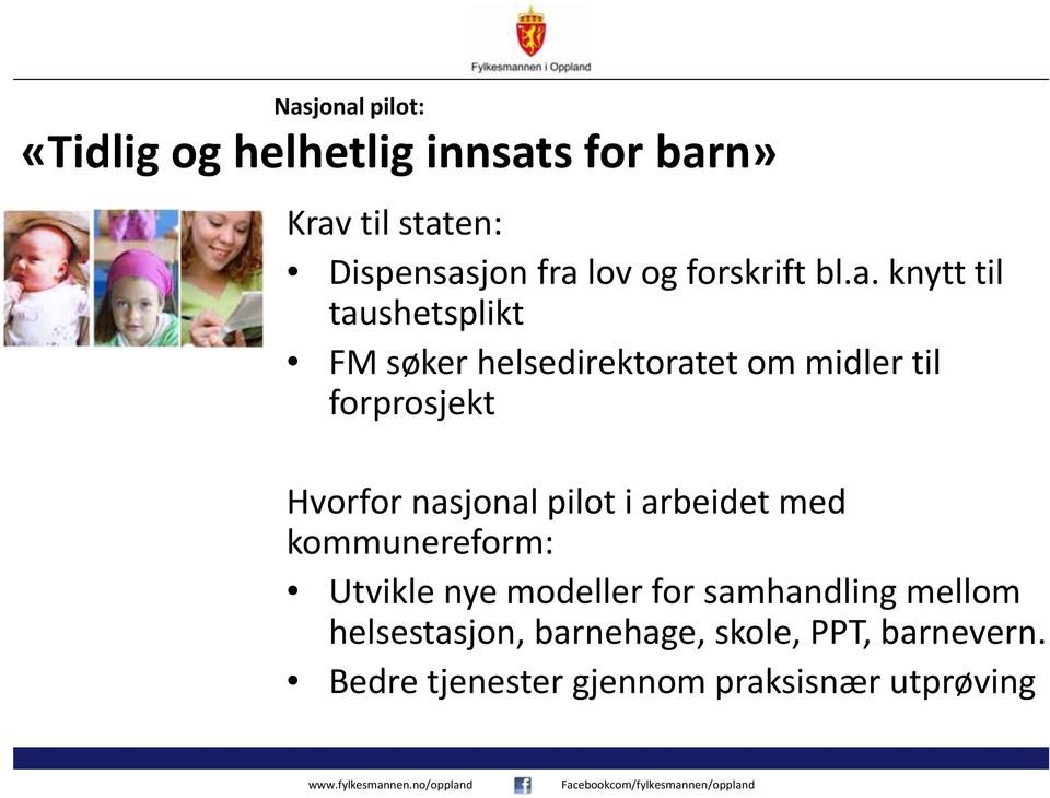 knytt til taushetsplikt FM søker helsedirektoratet om midler til forprosjekt Hvorfor nasjonal