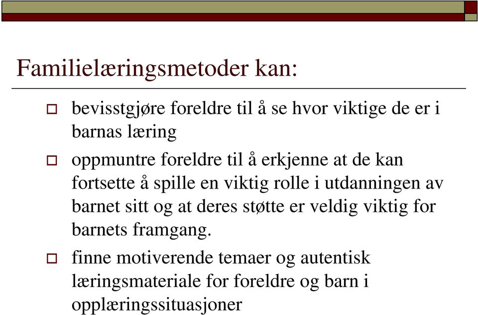 utdanningen av barnet sitt og at deres støtte er veldig viktig for barnets framgang.