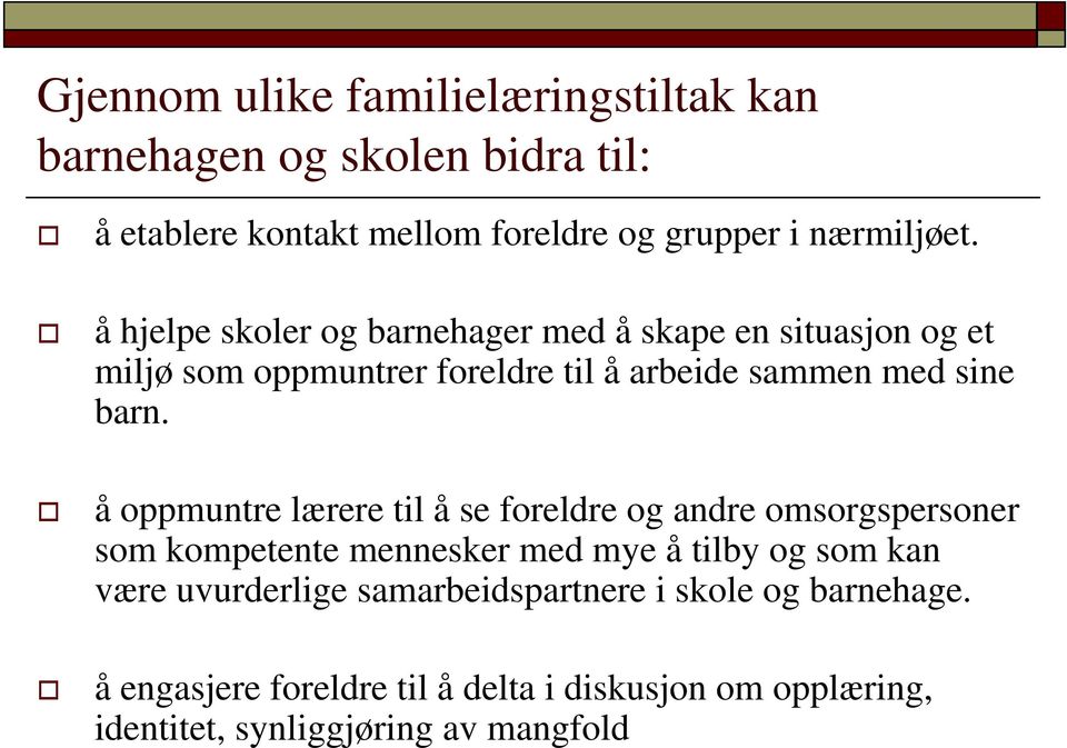 å oppmuntre lærere til å se foreldre og andre omsorgspersoner som kompetente mennesker med mye å tilby og som kan være uvurderlige