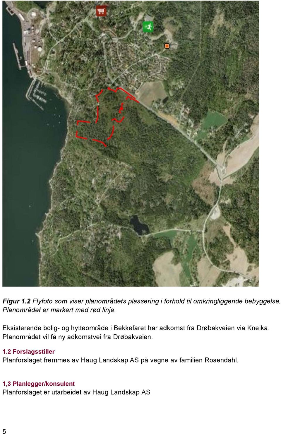 Eksisterende bolig- og hytteområde i Bekkefaret har adkomst fra Drøbakveien via Kneika.