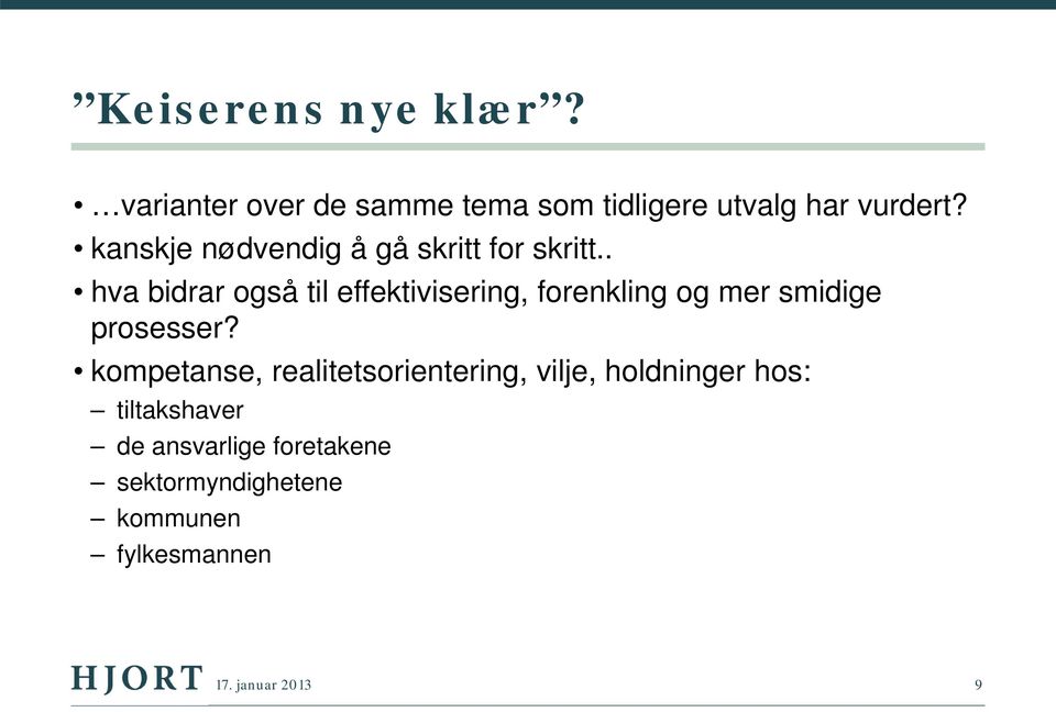 . hva bidrar også til effektivisering, forenkling og mer smidige prosesser?