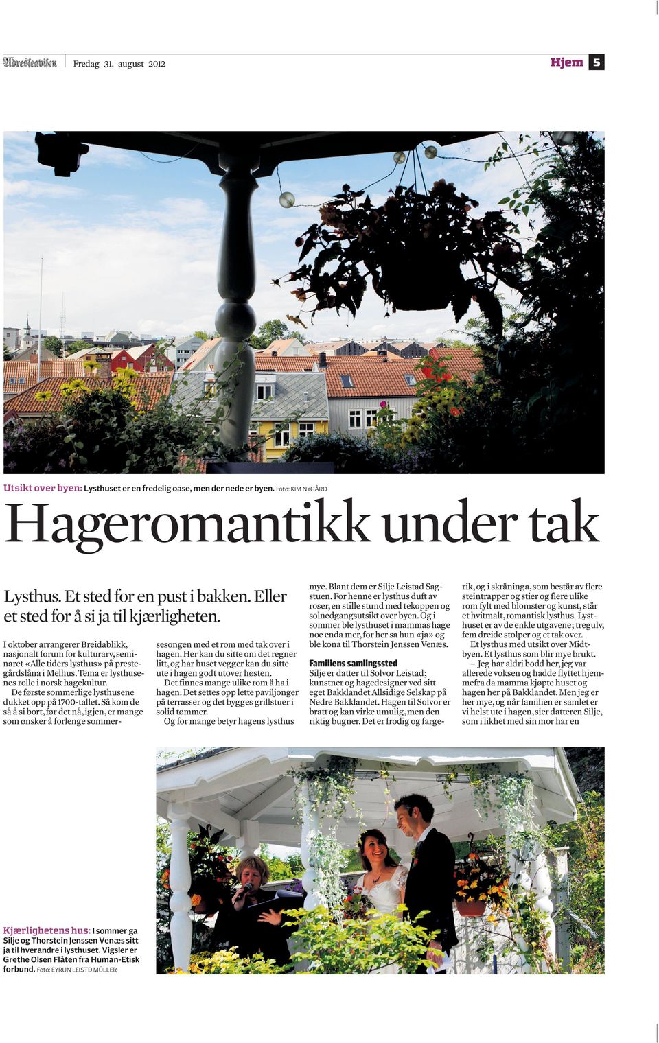 Tema er lysthusenes rolle i norsk hagekultur. De første sommerlige lysthusene dukket opp på 1700-tallet.