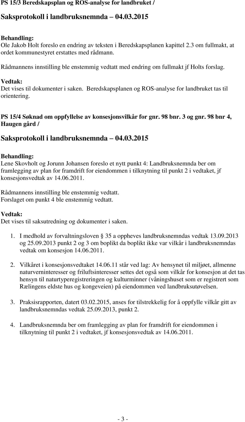 PS 15/4 Søknad om oppfyllelse av konsesjonsvilkår for gnr. 98 bnr. 3 og gnr.