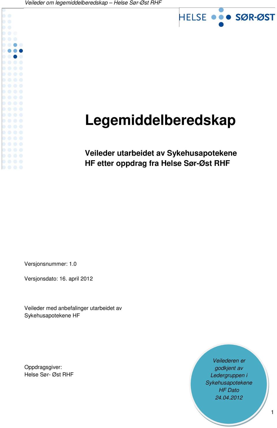 april 2012 Veileder med anbefalinger utarbeidet av Sykehusapotekene HF