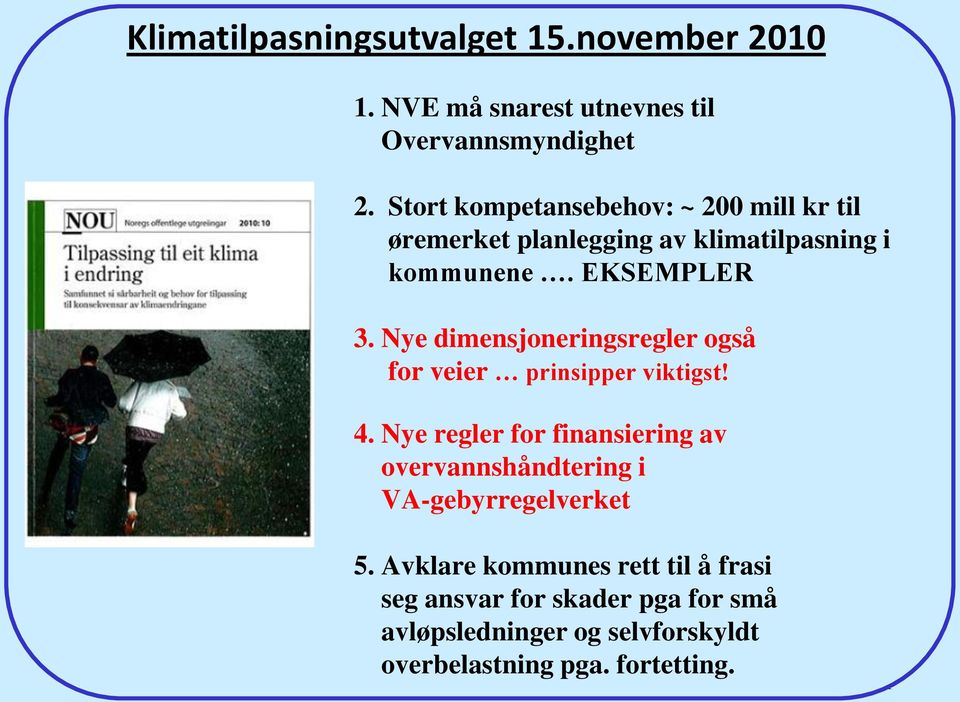 Nye dimensjoneringsregler også for veier prinsipper viktigst! 4.