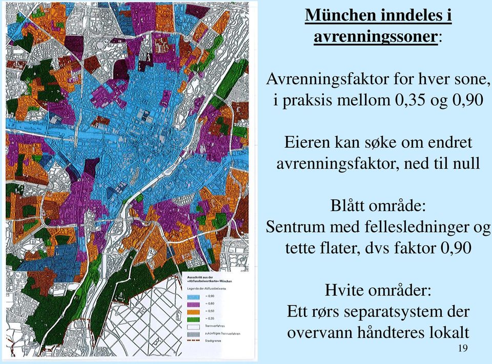 ned til null Blått område: Sentrum med fellesledninger og tette flater,