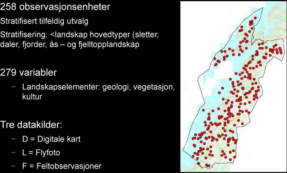 og fjelltopplandskap 279 variabler Landskapselementer: geologi,