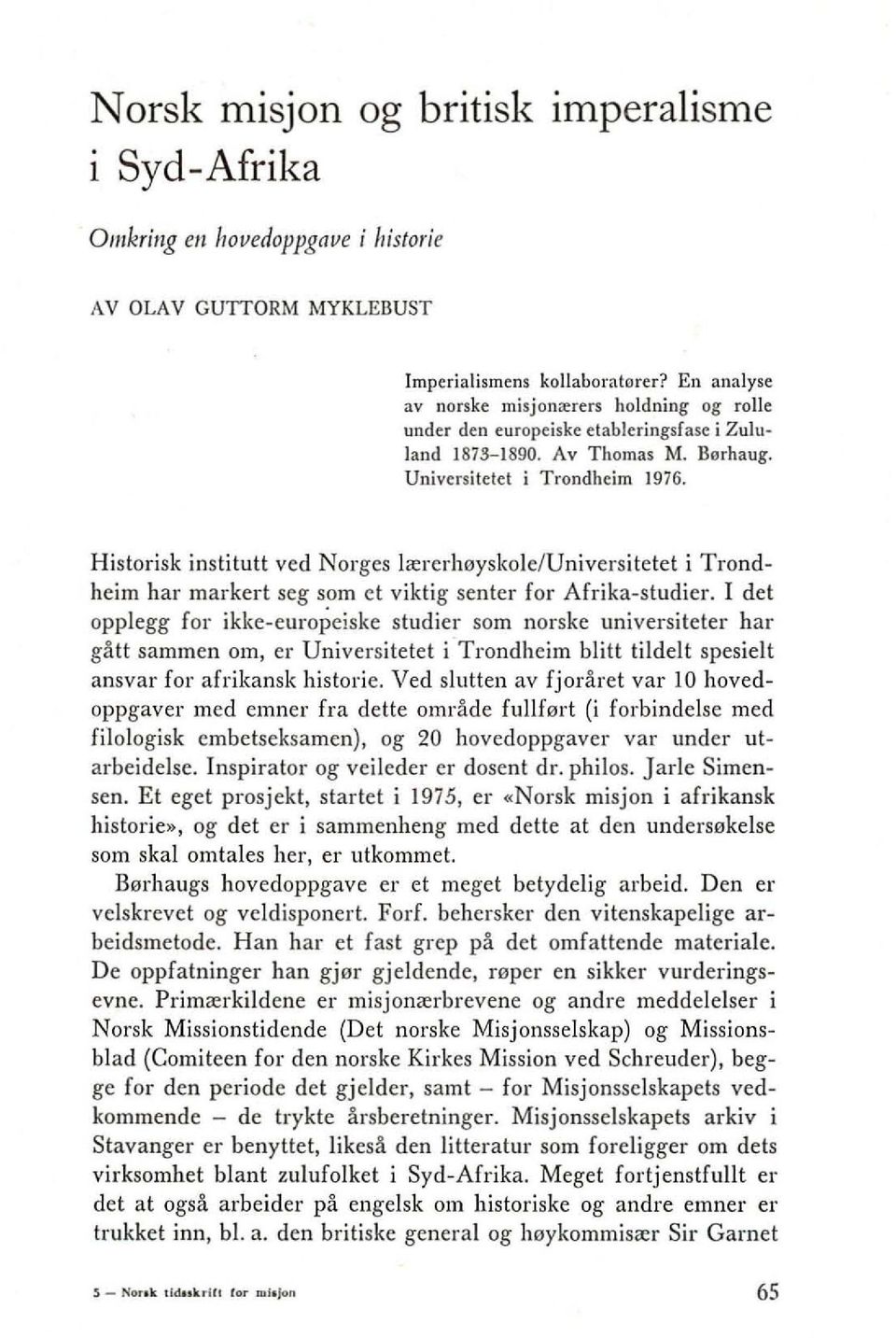 Historisk institutt ved Norges lrererheyskole/universitetet i Trondheim har markert seg som et viktig senter for Afrika-studier.