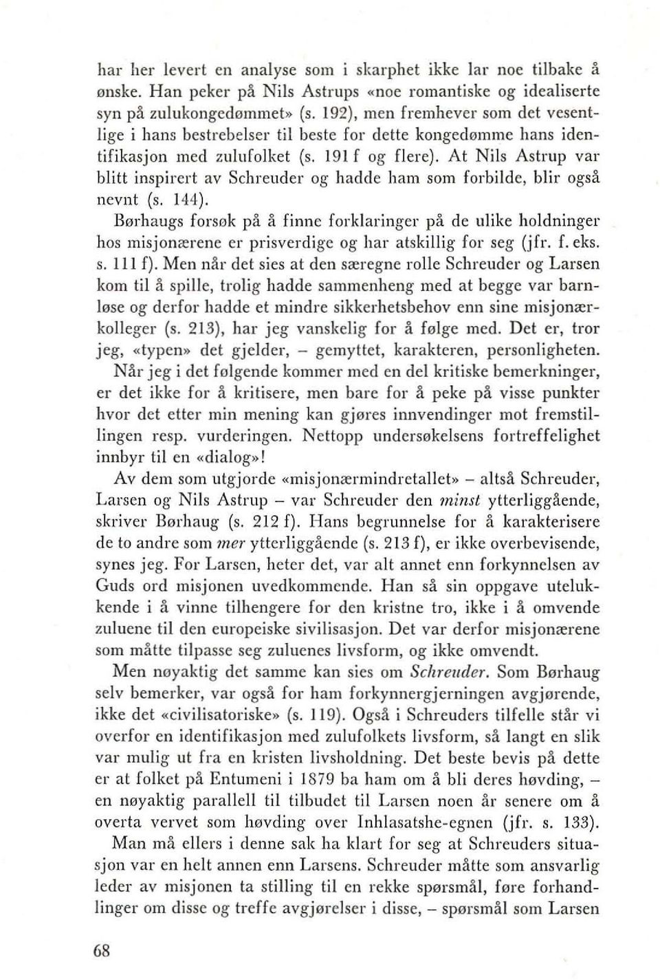 At Nils Astrup var blitt inspirert av Schreuder og hadde ham sam forbilde, blir ogsa nevnt (s. 144).